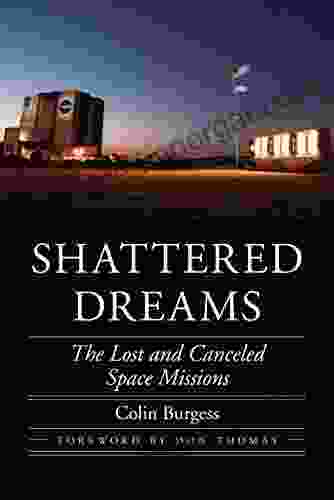 Shattered Dreams: The Lost and Canceled Space Missions (Outward Odyssey: A People s History of Spaceflight)