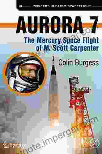 Aurora 7: The Mercury Space Flight Of M Scott Carpenter (Springer Praxis Books)