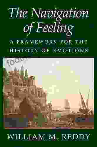 The Navigation Of Feeling: A Framework For The History Of Emotions