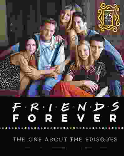 Friends Forever 25th Anniversary Ed : The One About The Episodes