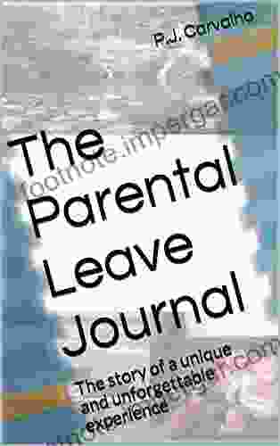 The Parental Leave Journal: The Story Of A Unique And Unforgettable Experience