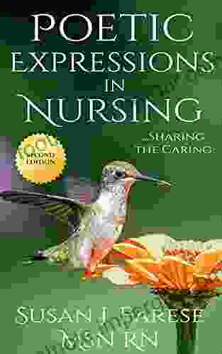 Poetic Expressions In Nursing: Sharing The Caring