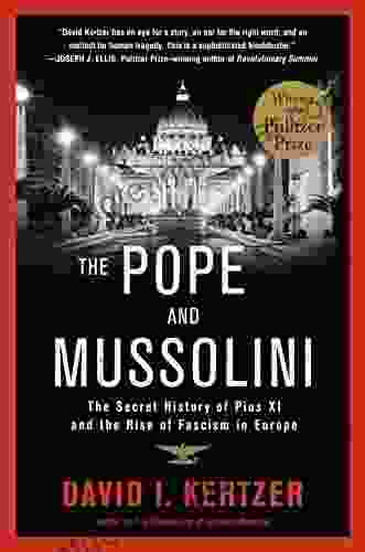 The Pope And Mussolini: The Secret History Of Pius XI And The Rise Of Fascism In Europe