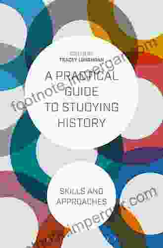 A Practical Guide To Studying History: Skills And Approaches