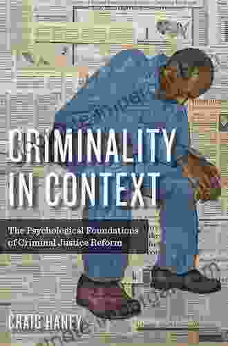 Criminality In Context: The Psychological Foundations Of Criminal Justice Reform (Psychology Crime And Justice)