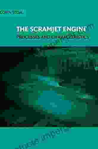 The Scramjet Engine: Processes And Characteristics (Cambridge Aerospace 25)