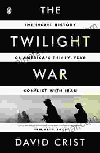 The Twilight War: The Secret History Of America S Thirty Year Conflict With Iran