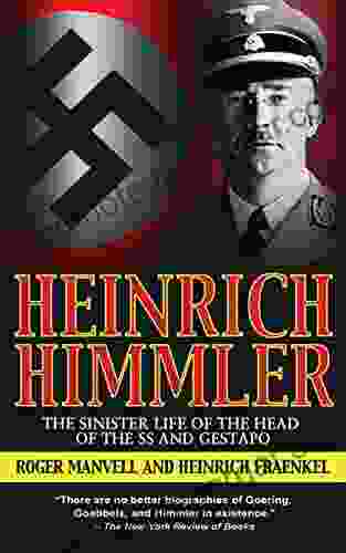 Heinrich Himmler: The Sinister Life of the Head of the SS and Gestapo