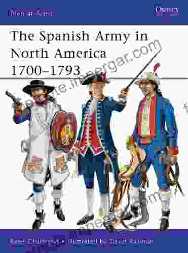 The Spanish Army In North America 1700 1793 (Men At Arms 475)