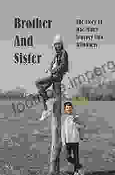 Brother And Sister: The Story Of One Man S Journey Into Blindness