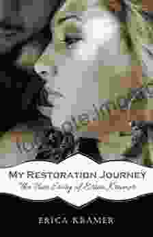 My Restoration Journey: The True Story Of Erica Kramer