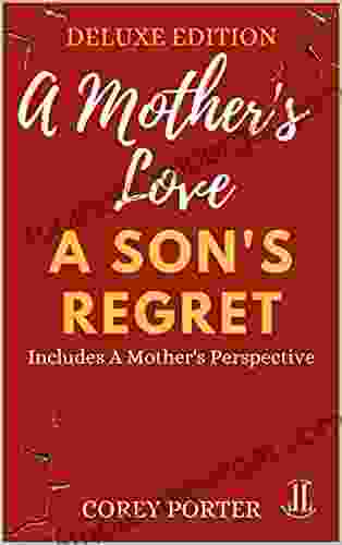 A Mother S Love A Son S Regret: Deluxe Edition (Includes A Mother S Perspective)