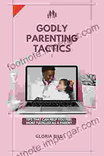 Godly Parenting Tactics: Tips That Can Help You Feel More Fulfilled As A Parent