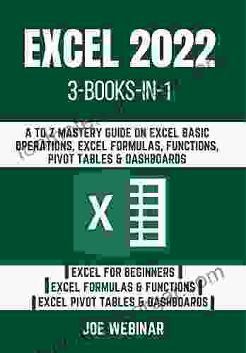 EXCEL 2024 : THREE IN ONE: A TO Z MASTERY GUIDE ON EXCEL BASIC OPERATIONS EXCEL FORMULAS FUNCTIONS PIVOT TABLES DASHBOARDS (EXCEL 2024 MASTERY GUIDE 7)