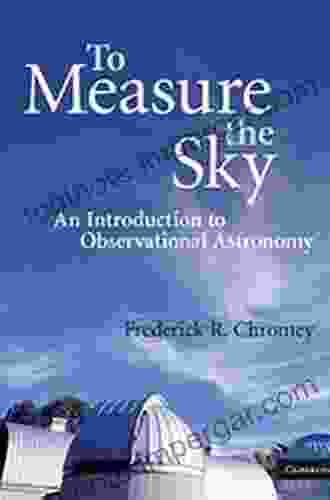 To Measure The Sky: An Introduction To Observational Astronomy