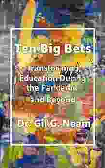 Ten Big Bets: Transforming Education During The Pandemic And Beyond