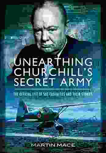 Unearthing Churchill S Secret Army: The Official List Of SOE Casualties And Their Stories