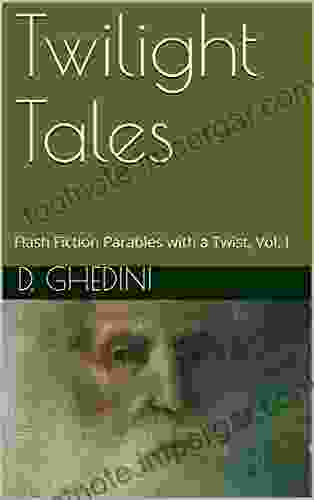 Twilight Tales: Flash Fiction Parables With A Twist Vol I