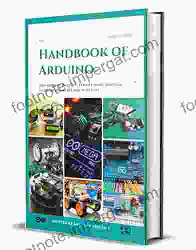 Handbook Of Arduino: 100+ Arduino Projects Learn By Doing Practical Guides For Beginners And Inventors