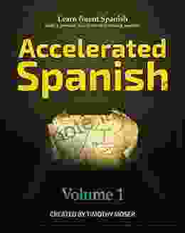 Accelerated Spanish: Learn Fluent Spanish With A Proven Accelerated Learning System