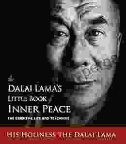 The Dalai Lama S Little Of Inner Peace: The Essential Life And Teachings