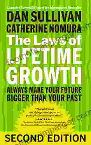 The Laws Of Lifetime Growth: Always Make Your Future Bigger Than Your Past