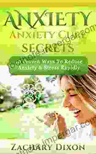 Anxiety: Anxiety Cure Secrets: 10 Proven Ways To Reduce Anxiety Stress Rapidly (BONUS 30minute Anxiety Coaching Session Anxiety Cure Become Free 10 Simple Ways)