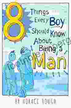 8 Things Every Boy Should Know About Being A Man