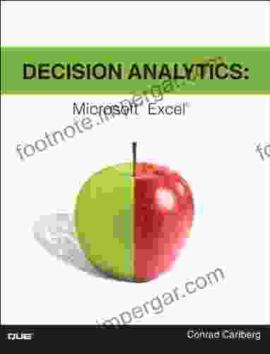 Decision Analytics: Microsoft Excel Conrad Carlberg