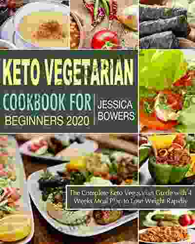 Keto Vegetarian Cookbook For Beginners 2024: The Complete Keto Vegetarian Guide With 4 Weeks Meal Plan To Lose Weight Rapidly