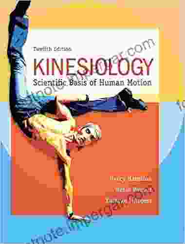 Kinesiology: Scientific Basis Of Human Motion