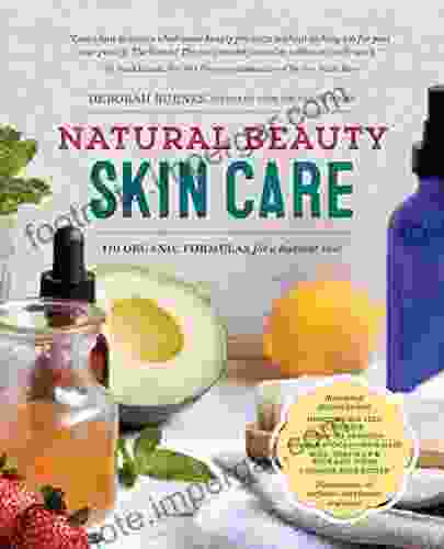 Natural Beauty Skin Care: 110 Organic Formulas For A Radiant You