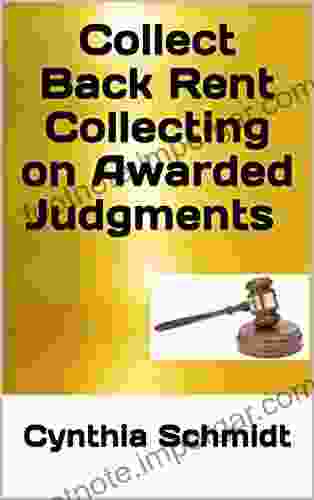 Collect Back Rent Collecting On Awarded Judgments: Post Judgment Procedures To Collect