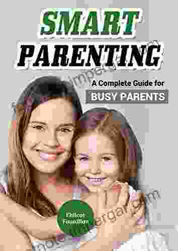 Smart Parenting: A Complete Guide For Busy Parents