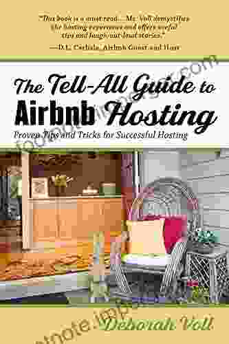 The Tell All Guide To Airbnb Hosting: Proven Tips And Tricks For Successful Hosting