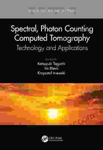 Spectral Photon Counting Computed Tomography: Technology And Applications (Devices Circuits And Systems)