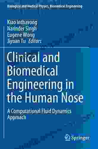 Clinical and Biomedical Engineering in the Human Nose: A Computational Fluid Dynamics Approach (Biological and Medical Physics Biomedical Engineering)