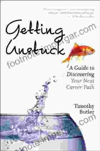 Getting Unstuck: A Guide To Discovering Your Next Career Path