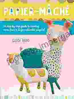 Papier Mache: A Step By Step Guide To Creating More Than A Dozen Adorable Projects (Art Makers)