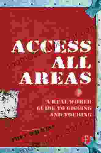 Access All Areas: A Real World Guide To Gigging And Touring