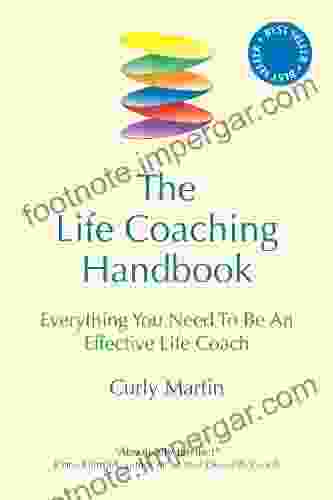 The Life Coaching Handbook: Everything You Need To Be An Effective Life Coach