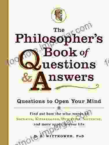 The Philosopher S Of Questions Answers: Questions To Open Your Mind