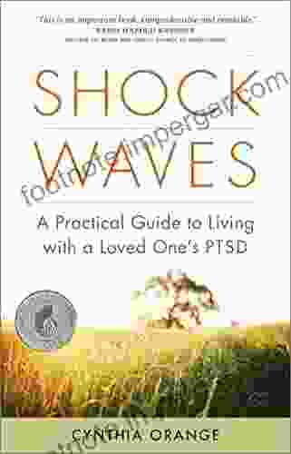 Shock Waves: A Practical Guide To Living With A Loved One S PTSD