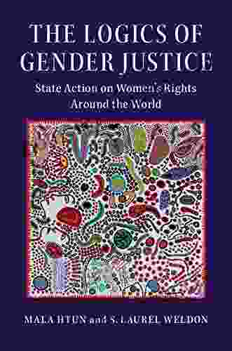 The Logics of Gender Justice (Cambridge Studies in Gender and Politics 0)