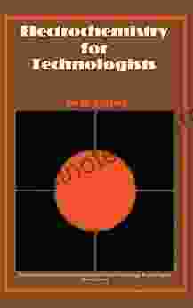 Electrochemistry For Technologists: Electrical Engineering Division