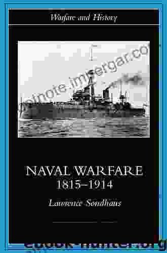 Naval Warfare 1815 1914 (Warfare And History)