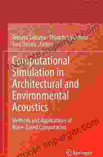 Computational Simulation In Architectural And Environmental Acoustics: Methods And Applications Of Wave Based Computation