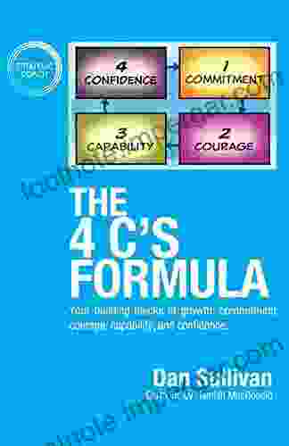 The 4 C S Formula: Your Building Blocks Of Growth: Commitment Courage Capability And Confidence