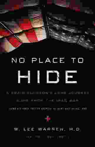 No Place To Hide: A Brain Surgeon S Long Journey Home From The Iraq War