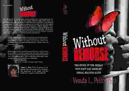 Without Remorse: The Story Of The Woman Who Kept Los Angeles Serial Killers Alive